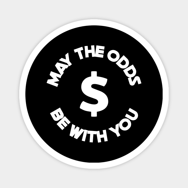 May The Odds Be With You Gambling Magnet by OldCamp